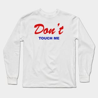 DON'T TOUCH ME Long Sleeve T-Shirt